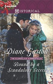 Bound by a Scandalous Secret (Scandalous Summerfields, Bk 3) (Harlequin Historical, No 1308)