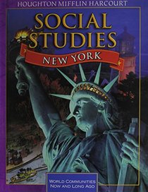 Houghton Mifflin Harcourt Social Studies New York: Student Edition Grade 3 2011 2011