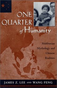 One Quarter of Humanity : Malthusian Mythology and Chinese Realities, 1700-2000
