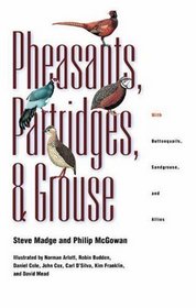 Pheasants, Partridges, and Grouse : A Guide to the Pheasants, Partridges, Quails, Grouse, Guineafowl, Buttonquails, and Sandgrouse of the World (Princeton Field Guides)