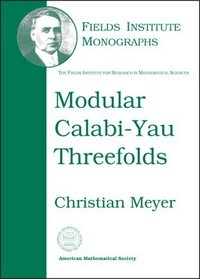 Modular Calabi-Yau Threefolds (Fields Institute Monographs)