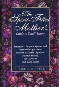Spirit Filled Mothers Guide to Total Victory