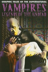 Vampires: Legends of the Undead (Graphic Tales of the Supernatural)
