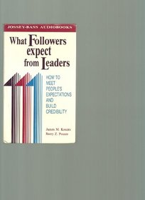 What Followers Expect from Leaders: How to Meet People's Expectations and Build Credibility (Management Series)