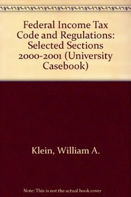 Federal Income Tax Code and Regulations: Selected Sections 2000-2001 (University Casebook)