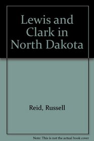 Lewis and Clark in North Dakota