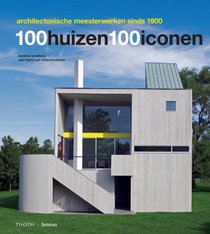 100 huizen 100 iconen: architectonische meesterwerken sinds 1900