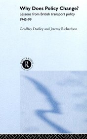 Why Does Policy Change?: Lessons from British Transport Policy 1945-99 (Routledge Studies in Governance and Public Policy)