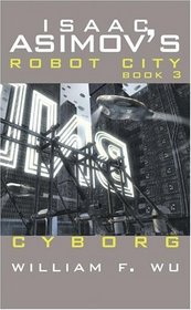 Cyborg  (Isaac Asimov's Robot City, Book 3)