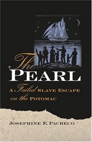 The Pearl : A Failed Slave Escape on the Potomac