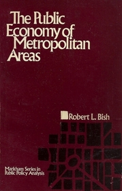 The public economy of metropolitan areas (Markham series in public policy analysis)