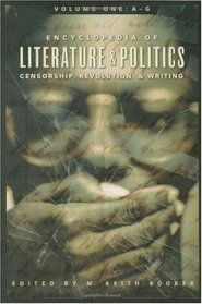 Encyclopedia of Literature and Politics [3 volumes]: Censorship, Revolution, and Writing, A-Z, [Three Volumes]