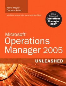 Microsoft(R) Operations Manager 2005 Unleashed (MOM): With A Preview of Operations Manager 2007 (Unleashed)