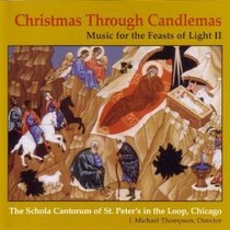 Christmas Through Candlemas: Music for the Feasts of Light II