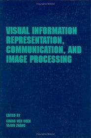 Visual Information Representation, Communication, and Image Processing (Optical Engineering)