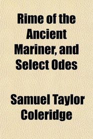 Rime of the Ancient Mariner, and Select Odes