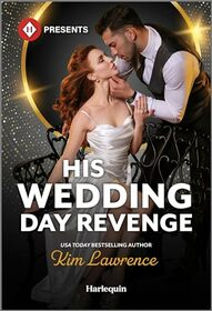 His Wedding Day Revenge (Harlequin Presents, No 4247)