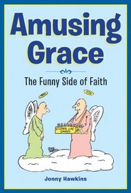 Amusing Grace The Funny Side of Faith (The Funny Side of Grace)