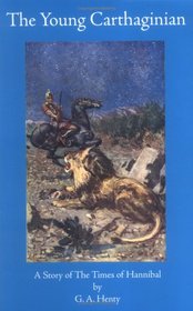 The Young Carthaginian: A Story of The Times of Hannibal (Works of G. A. Henty)