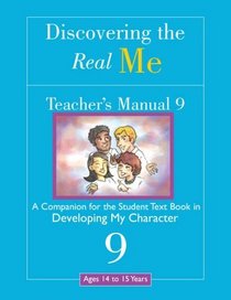 Discovering the Real Me: Teacher's Manual 9: Developing My Character