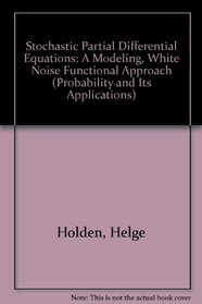 Stochastic Partial Differential Equations: A Modeling, White Noise Functional Approach (Probability and Its Applications)