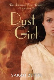 Dust Girl: The American Fairy Trilogy Book 1