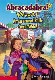 Whoa! Amusement Park Gone Wild! (Abracadabra!, Bk 7)