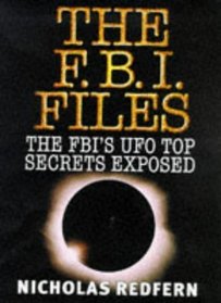 The FBI Files: FBI's UFO Top Secrets Exposed