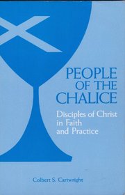 People of the Chalice: Disciples of Christ in Faith and Practice