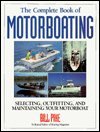 The Complete Book of Motorboating: Selecting, Outfitting, and Maintaining Your Motorboat