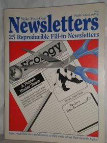 Make Your Own Newsletters, Middle School and Up (25 Reproducible Fill-in Newsletters)