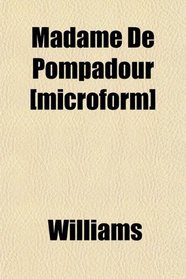 Madame De Pompadour [microform]