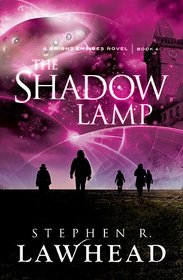 The Shadow Lamp (Bright Empires, Bk 4)