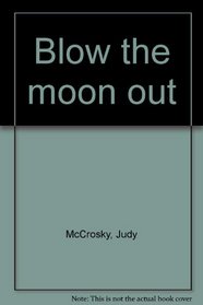 Blow the moon out