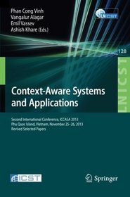 Context-Aware Systems and Applications: Second International Conference, ICCASA 2013, Phu Quoc Island, Vietnam, November 25-26, 2013, Revised Selected ... and Telecommunications Engineering)