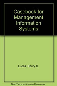 Casebook for Management Information Systems (McGraw-Hill series in management information systems)