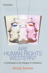 Are Human Rights Western?: A Contribution to the Dialogue of Civilizations