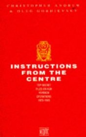 Instructions from the Centre: Top Secret Files on KGB Foreign Operations, 1975-85