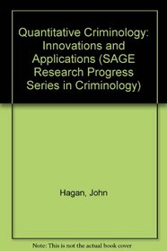Quantitative Criminology: Innovations and Applications (SAGE Research Progress Series in Criminology)