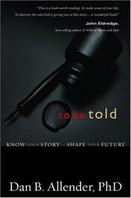 To Be Told : Know Your Story, Shape Your Future