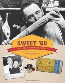 Sweet '60: The 1960 Pittsburgh Pirates (The SABR Digital Library) (Volume 10)