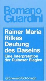 Rainer Maria Rilkes Deutung des Daseins. Eine Interpretation der Duineser Elegien.