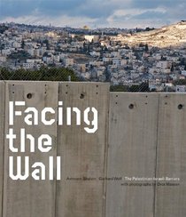 Facing the Wall: The Israeli Palestinian Wall