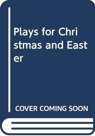Plays for Christmas and Easter