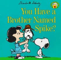 You Have a Brother Named Spike? (Peanuts Gang)