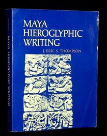 Maya Hieroglyphic Writing; An Introduction (Civilization of the American Indian Series, No. 56)