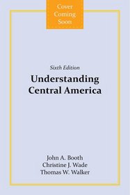 Understanding Central America: Global Forces, Rebellion, and Change