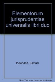 Elementorum jurisprudentiae universalis libri duo