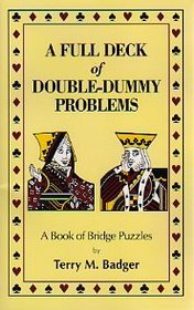A Full Deck of Double-Dummy Problems: A Book of Bridge Puzzles
