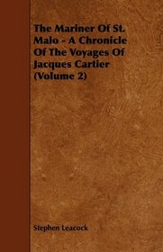 The Mariner Of St. Malo - A Chronicle Of The Voyages Of Jacques Cartier (Volume 2)